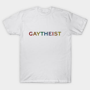 GAYTHEIST T-Shirt